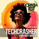 Techcrasher - Everybody Wake Up (Original Mix)