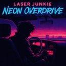 Laser Junkie - Neon Overdrive (Original Mix)