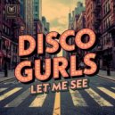 Disco Gurls - Let Me See (Extended Mix)