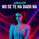 JJMillon - No se te ha Dado Na (Original Mix)