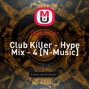 Club Killer - Hype Mix - 4 [N-Music] ()