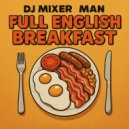 DJ Mixer Man - Full English Breakfast ()