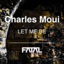 Charles Moui - Let Me Be (Original Mix)