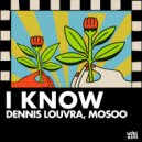 Mosoo, Dennis Louvra - I Know (Extended)