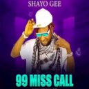 Shayo Gee - 99 Miss Call ()