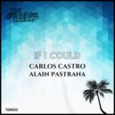 Carlos Castro & Alain Pastrana - If I Could ()