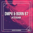 DMPV & Born 87 - Aftershok (Original Mix)
