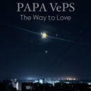 PAPA VePS - The Way To Love
