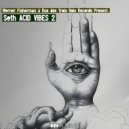Werner Fisherman & Daniel Iddon - Seth ACID VIBES 2