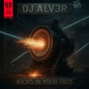 ALV3R - Kicks In Your Face