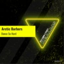 Arctic Barbers - Dance So Hard (Radio Edit)
