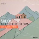 Milos & NoT - After The Storm (NoT Dubbed Remix)