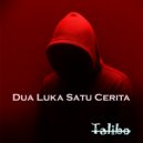 Talibo - Dua Luka Satu Cerita