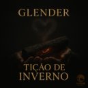 Glender & Glender - Tição De Inverno (Deep Ember Remix)