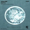 Antony Well - Need You ()
