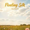 Va-Bank - Floating Silk ()