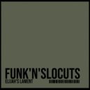 Funk\'n\'SloCuts - Elijah\'s Lament (Original Mix)