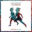 BAF, Indicate - O Le Kun Mi (Original Mix)