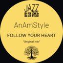 AnAmStyle - Follow Your Heart (Original Mix)
