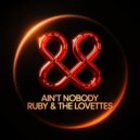 Ruby & The Lovettes - Ain\'t Nobody (Original Mix)