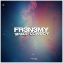 Fr3n3my - Space Cowboy ()