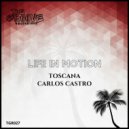 Toscana & Carlos Castro - Life In Motion (Original Mix)