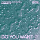Future Cartel, Hoodia - Do You Want It (Extended)