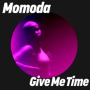 Momoda - Give Me Time