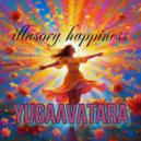 yugaavatara - Happiness is just an Illusion