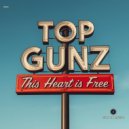 Top Gunz - This Heart Is Free