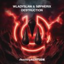 Wladyslaw & SØPHERIX - Destruction (Extended Mix)