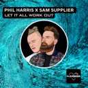 Phil Harris & Sam Supplier - LET IT ALL WORK OUT