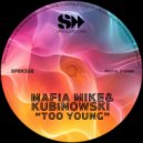 Mafia Mike, Kubinowski - Too Young (Original Mix)