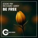 Richard Grey, Eddie Pay - Be Free (Original Mix)