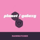 Planet Galaxy - Rainwatcher