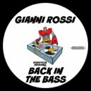 Gianni Rossi - Back In The Bass (Original Mix)
