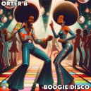 Orter B - Boogie Disco (Original Mix)
