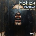 Hotlick & Roblox - Silence Says (Original Mix)