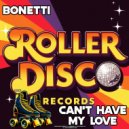 Bonetti - Can\'t Have My Love (Original Mix)