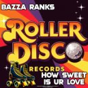 Bazza Ranks - How Sweet Is Ur Love (Original Mix)