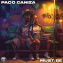 Paco Caniza - Must Be (Original Mix)
