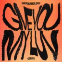 Shermanology - Give You My Luv (Original Mix)