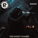 The Ghost Chasers - Badman (Original Mix)