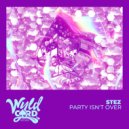 STEZ - Party Isn\'t Over (Extended Mix)