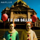 Anti-P.L.U.R - F U Jan Dallan (Original Mix)