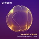 Wade & KENZ - Dance To The Rhythm (Extended Mix)