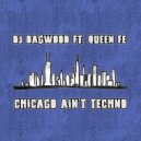 DJ Dagwood feat. Queen Fe - Chicago Ain\'t Techno (Original Mix)
