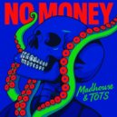 Madhouse & TOTS - NO MONEY