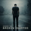 Donkey Tae - Broken Hearted ()