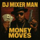 DJ Mixer Man - Money Moves ()